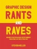 Graphic Design Rants and Raves - Bon Mots on Persuasion, Entertainment, Education, Culture, and Practice (Paperback) - Steven Heller Photo