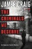 The Criminals We Deserve - An Inspector Carlyle Mystery (Paperback) - James Craig Photo