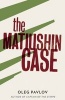 The Matiushin Case (Paperback) - Oleg Pavlov Photo