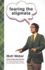 Fearing the Stigmata - Humorously Holy Stories of a Young Catholic's Search for a Culturally Relevant Faith (Paperback) - Matt Weber Photo