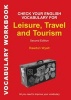 Check Your English Vocabulary for Leisure, Travel and Tourism - All You Need to Improve Your Vocabulary (Paperback, Workbook) - Rawdon Wyatt Photo