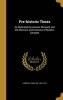 Pre-Historic Times - As Illustrated by Ancient Remains and the Manners and Customs of Modern Savages (Hardcover) - John Sir Lubbock Photo