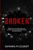 Broken - Gods Plan to Restore You When You Have Been Damaged Beyond Repair (Paperback) - Samaria Maria Colbert Photo