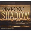 Knowing Your Shadow - Becoming Intimate with All That You are (CD) - Robert Augustus Masters Photo