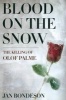 Blood on the Snow - The Killing of Olof Palme (Paperback) - Jan Bondeson Photo