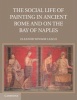 The Social Life of Painting in Ancient Rome and on the Bay of Naples (Paperback) - Eleanor Winsor Leach Photo