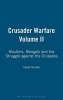 Crusader Warfare, v. 2 - Muslims, Mongols and the Struggle Against the Crusades (Hardcover, Illustrated Ed) - David Nicolle Photo