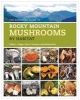 The Essential Guide to Rocky Mountain Mushrooms by Habitat (Paperback) - Cathy Cripps Photo