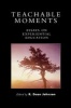 Teachable Moments - Essays on Experiential Education (Paperback) - Dean R Johnson Photo