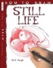 How to Draw Still Life (Paperback) - Mark Bergin Photo