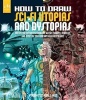 How to Draw Sci-Fi Utopias and Dystopias - Create the Futuristic Humans, Aliens, Robots, Vehicles, and Cities of Your Dreams and Nightmares (Paperback) - Prentis Rollins Photo