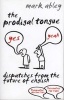 The Prodigal Tongue - Dispatches from the Future of English (Paperback) - Mark Abley Photo