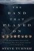 The Band That Played on - The Extraordinary Story of the 8 Musicians Who Went Down with the Titanic (Paperback) - Steve Turner Photo