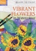 Vibrant Flowers in Watercolour (Paperback) - Fiona Peart Photo