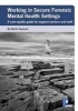 Working in Secure Forensic Mental Health Settings - A Care Quality Guide for Support Workers and Staff (Book) - Martin Spooner Photo