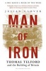 Man of Iron - Thomas Telford and the Building of Britain (Hardcover) - Julian Glover Photo