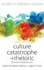 Culture, Catastrophe, and Rhetoric - The Texture of Political Action (Hardcover) - Robert Hariman Photo