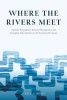 Where the Rivers Meet - Pipelines, Participatory Resource Management, and Aboriginal-State Relations in the Northwest Territories (Paperback) - Carly A Dokis Photo