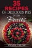 35 Recipes of Delicious Pies with Fruits (Paperback) - Wanda Carter Photo