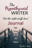 The Hypothyroid Writer Journal - Get the Right Stuff Done (Paperback) - Sarah E Lentz Photo