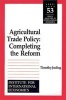 Agricultural Trade Policy - Completing the Reform (Paperback) - Timothy Edward Josling Photo