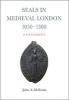 Seals in Medieval London, 1050-1300: A Catalogue (Hardcover) - John A McEwan Photo