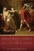 Demosthenes of Athens and the Fall of Classical Greece (Paperback) - Ian Worthington Photo