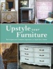 Upstyle Your Furniture - Techniques and Creative Inspiration to Style Your Home (Paperback) - Stephanie Jones Photo