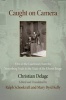 Caught on Camera - Film in the Courtroom from the Nuremberg Trials to the Trials of the Khmer Rouge (Hardcover) - Christian Delage Photo