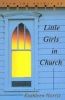 Little Girls in Church (Paperback, New) - Kathleen Norris Photo