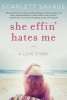 She Effin' Hates Me - A Love Story (Paperback) - Scarlett Savage Photo