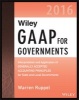 Wiley GAAP for Governments 2016: Interpretation and Application of Generally Accepted Accounting Principles for State and Local Governments (Paperback) - Warren Ruppel Photo