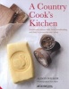 Country Cook's Kitchen - Traditional Culinary Skills, from Breadmaking and Dairy to Preserving and Curing (Hardcover) - Alison Walker Photo