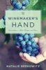 The Winemaker's Hand - Conversations on Talent, Technique, and Terroir (Paperback) - Natalie Berkowitz Photo