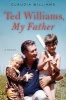 Ted Williams, My Father - A Memoir (Hardcover) - Claudia Williams Photo