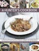 A Hunter's Cookbook - a Practical Step by Step Guide to Dressing, Preparing and Cooking Game in the Field and at Home, with Over 80 Delicious Recipes and Over 700 Photographs (Hardcover) - Robert Cuthbert Photo