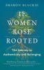 If Women Rose Rooted - A Journey to Authenticity and Belonging (Paperback, 2nd Revised edition) - Sharon Blackie Photo