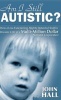 Am I Still Autistic? How a Low-Functioning, Slightly Retarded Toddler Became the CEO of a Multi-Million Dollar Corporation (Hardcover) - John Hall Photo