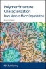 Polymer Structure Characterization - From Nano to Macro Organization (Hardcover) - Richard A Pethrick Photo