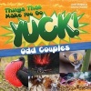 Things That Make You Go Yuck!: Odd Couples (Paperback) - Jenn Dlugos Photo