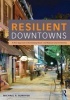 Resilient Downtowns - A New Approach to Revitalizing Small and Medium City Downtowns (Paperback, New) - Michael A Burayidi Photo