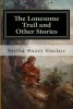 The Lonesome Trail and Other Stories (Paperback) - Bertha Muzzy Sinclair Photo