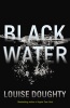 Black Water (Paperback, Export - Airside ed) - Louise Doughty Photo