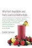 Why Fresh Vegetables and Fruits Lead to a Healthy Body - Includes Information on Nutrition, Blenders, Proper Storage of Fruits and Vegetables, Smoothie Recipes and Scientific Nutritional Studies on Food and the Impact on Our Health (Paperback) - Carole Co Photo