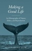 Making a Good Life - An Ethnography of Nature, Ethics, and Reproduction (Paperback) - Katharine Dow Photo