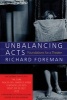 Unbalancing Acts: Foundations for a Theatre (Paperback, 1st TCG ed) - Richard Foreman Photo