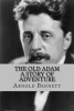 The Old Adam - A Story of Adventure (Paperback) - Arnold Bennett Photo