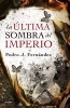 La Ultima Sombra del Imperio (Spanish, Paperback) - Pedro J Fernandez Photo