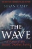 The Wave - In Pursuit of the Oceans' Greatest Furies (Paperback) - Susan Casey Photo