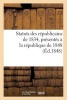 Statuts Des Republicains de 1834, Presentes a la Republique de 1848 (French, Paperback) - Sans Auteur Photo